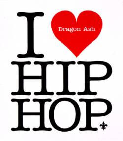 Dragon Ash : I Love Hip Hop